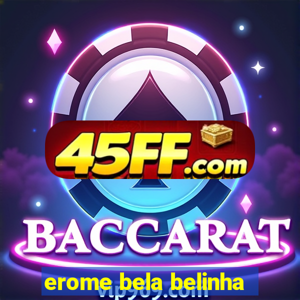 erome bela belinha